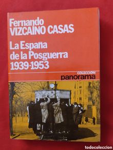 Second hand books: LA ESPAÑA DE LA POSGUERRA 1939 - 1953. FERNANDO VIZCAÍNO CASAS. PRIMERA EDICIÓN Septiembre 1978.